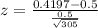 z = \frac{0.4197 - 0.5}{\frac{0.5}{\sqrt{305}}}