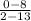 \frac{0-8}{2-13}