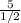 \frac{5}{1/2}