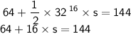 \sf\displaystyle \: 64+\dfrac{1}{ \cancel{ \: 2}}\times \cancel{32}  \: ^{16} \times s = 144 \\ 64 + 16 \times s = 144