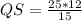 QS = \frac{25* 12}{ 15}