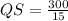 QS = \frac{300}{ 15}