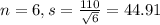 n = 6, s = \frac{110}{\sqrt{6}} = 44.91