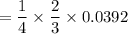 = \dfrac{1}{4} \times \dfrac{2}{3} \times 0.0392