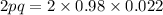 2pq = 2 \times 0.98 \times 0.022