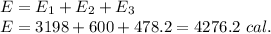 E=E_1+E_2+E_3\\E=3198+600+478.2=4276.2\ cal.
