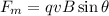 $F_m= qvB \sin \theta$