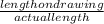 \frac{length on drawing}{actual length}