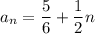 a_n=\dfrac{5}{6}+\dfrac{1}{2}n