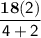\mathsf{\dfrac{\bold{18}(2)}{4+2}}