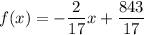 f(x) = -\dfrac{2}{17}x + \dfrac{843}{17}