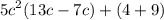 {5c}^{2} (13c - 7c) + (4 + 9)