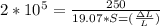2 * 10 ^5 = \frac{250}{19.07 * S=(\frac{\Delta L}{L} )}