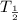 T_{\frac{1}{2}