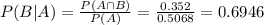 P(B|A) = \frac{P(A \cap B)}{P(A)} = \frac{0.352}{0.5068} = 0.6946