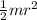 \frac{1}{2} mr^{2}