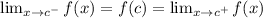 \lim_{x\to c^-}f(x)=f(c)=\lim_{x\to c^+}f(x)