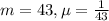 m = 43, \mu = \frac{1}{43}