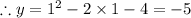 \therefore y=1^2-2\times 1-4=-5