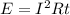 E=I^2Rt