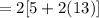 =2[5+2(13)]