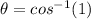 \theta=cos^{-1}(1)