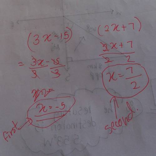 Solve for x 
(3x-15) & (2x+7)