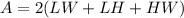 A = 2(LW + LH + HW)