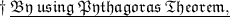 \bf{\dag}\:{\underline{\frak{By\:using\:Pythagoras\: Theorem,}}}\\\\