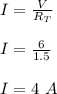 I = \frac{V}{R_T} \\\\I = \frac{6}{1.5} \\\\I = 4 \ A