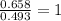 \frac{0.658}{0.493}=1