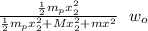 \frac{ \frac{1}{2} m_p x_2^2 }{ \frac{1}{2} m_p x_2^2 + M x_2^2 + m x^2} \ \ w_o