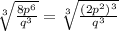 \sqrt[3]{\frac{8p^6}{q^3} } = \sqrt[3]{\frac{(2p^2)^3}{q^3} }