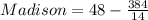 Madison = 48 - \frac{384}{14}