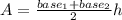 A=\frac{base_{1} +base_{2} }{2} h