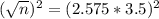 (\sqrt{n})^2 = (2.575*3.5)^2
