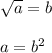 \sqrt{a}=b\\\\a=b^2