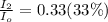 \frac{I_2}{I_o} = 0.33 (33\%) \\\\