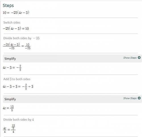 Solve for z: 10 = 2 = -25(4z -3)​