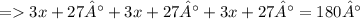 =3x+27°+3x+27°+3x+27°=180°