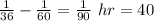 \frac{1}{36}-\frac{1}{60}=\frac{1}{90}\ hr=40