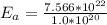 E_a=\frac{7.566*10^{22}}{1.0*10^{20}}