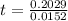 t = \frac{0.2029}{0.0152}