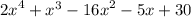 {2x}^{4}  +  {x}^{3}  -  {16x}^{2}  - 5x + 30