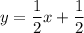 \displaystyle \: y =  \frac{1}{2} x +  \frac{1}{2}