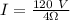 I = \frac{120\ V}{4 \Omega}\\