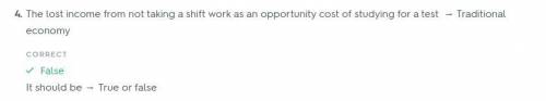 The lost income from not taking a shift at work is an opportunity cost of studying for a test. a. tr