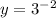 y=3^{-2}