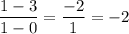 \displaystyle\frac{1-3}{1-0}=\frac{-2}{1}=-2