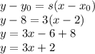 y-y_{0} =s(x-x_{0})\\y-8 =3(x-2)\\y=3x-6+8\\y=3x+2